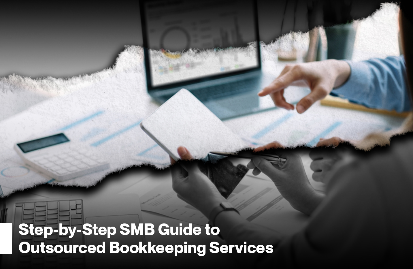 Step-by-Step SMB Guide to Outsourced Bookkeeping Services